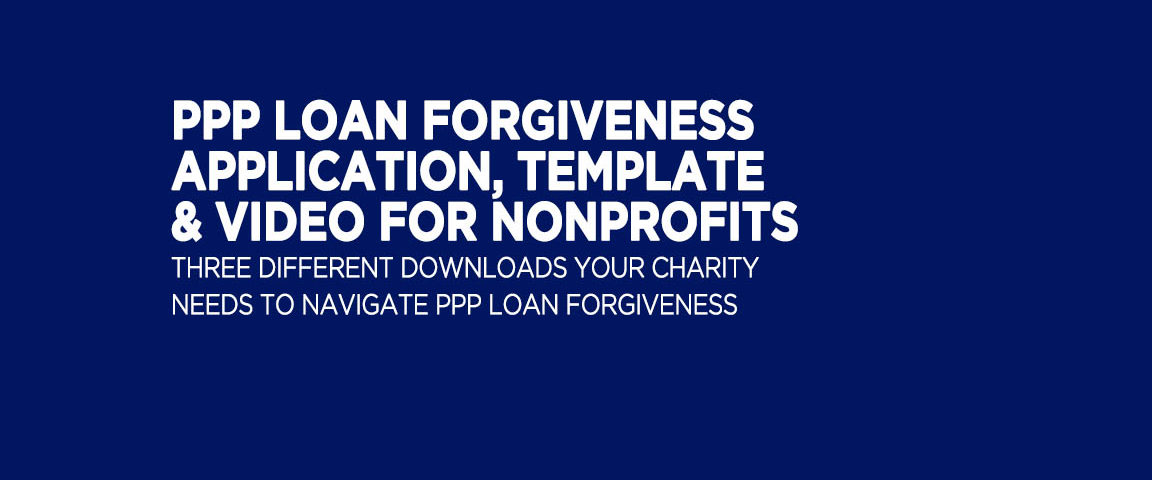 PPP Loan Forgiveness Application, Template And Video for Nonprofits