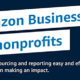 Amazon Business for Nonprofits PRESS RELEASE ARTWORK NANOE
