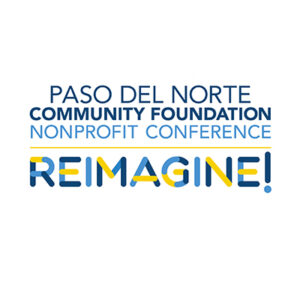 Paso del Norte Community Foundation REIMAGINE NONPROFIT CONFERENCE EVENT